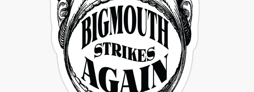 Bigmouth Strikes Again